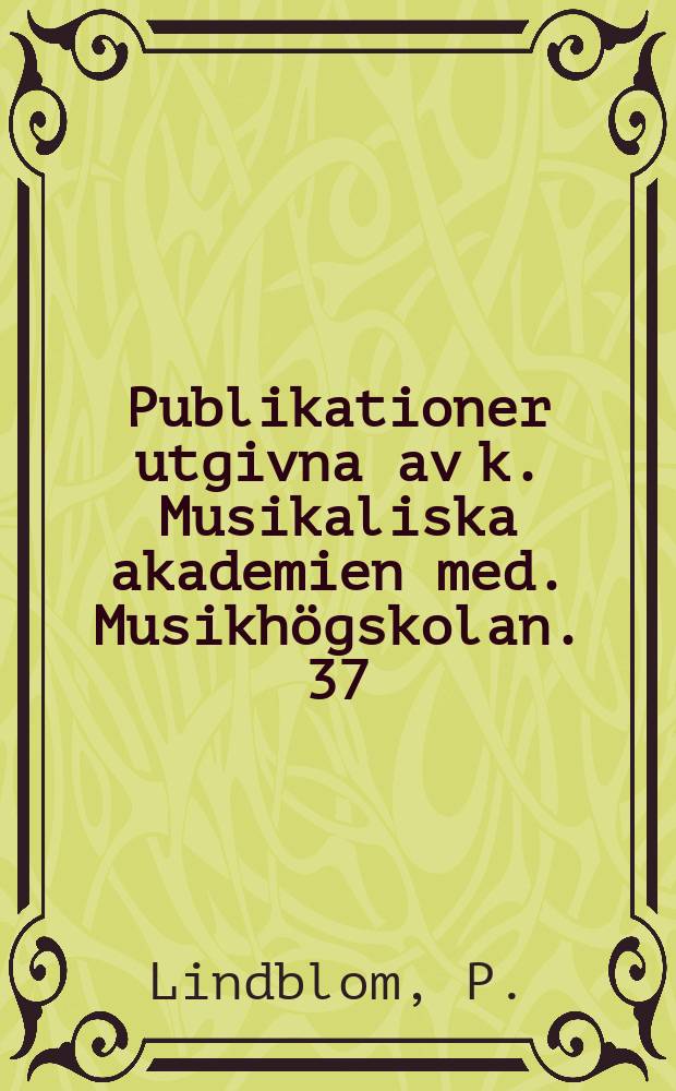 Publikationer utgivna av k. Musikaliska akademien med. Musikhögskolan. 37 : Tonsättarnas villkor i Sverige
