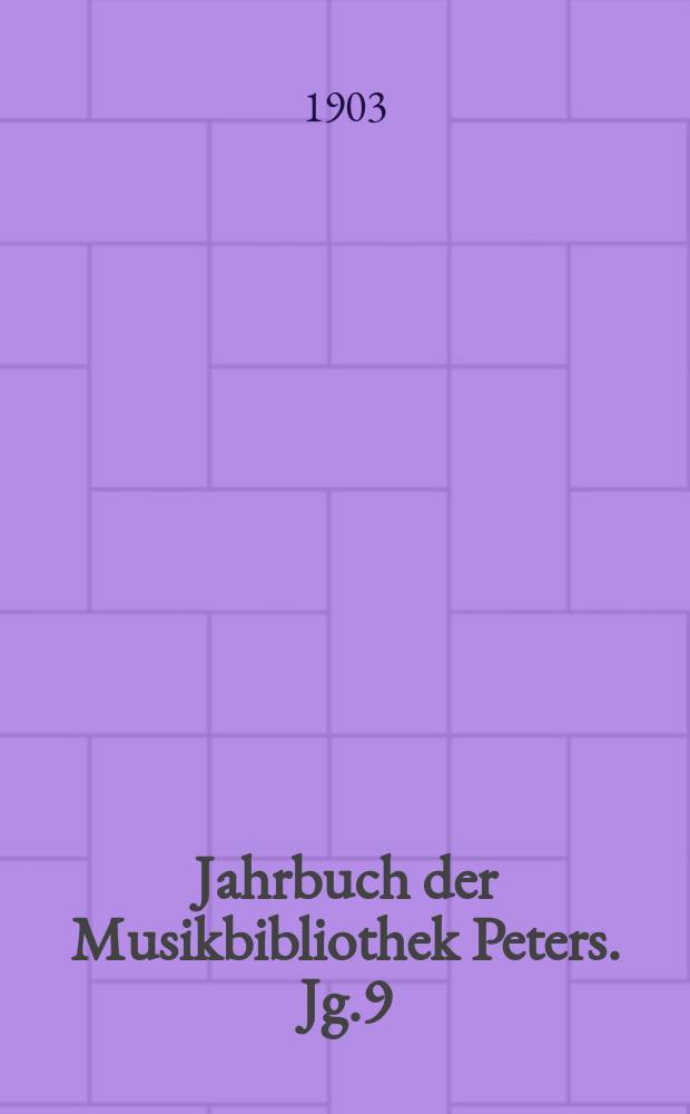 Jahrbuch der Musikbibliothek Peters. Jg.9 : 1902