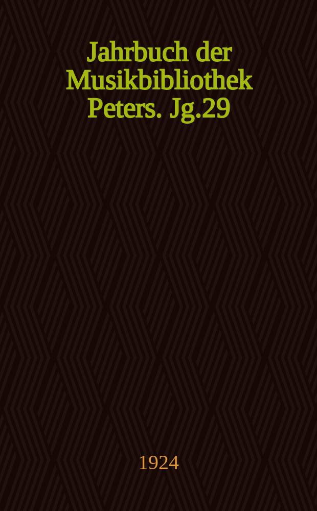 Jahrbuch der Musikbibliothek Peters. Jg.29/30 : 1922/1923