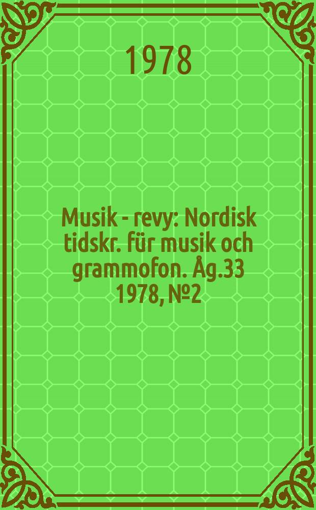 Musik - revy : Nordisk tidskr. für musik och grammofon. Åg.33 1978, №2