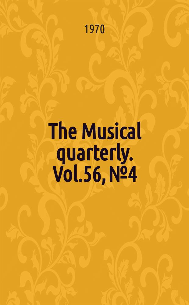 The Musical quarterly. Vol.56, №4 : (Special issue: Celebrating the bicentennial of the birth of Beethoven)