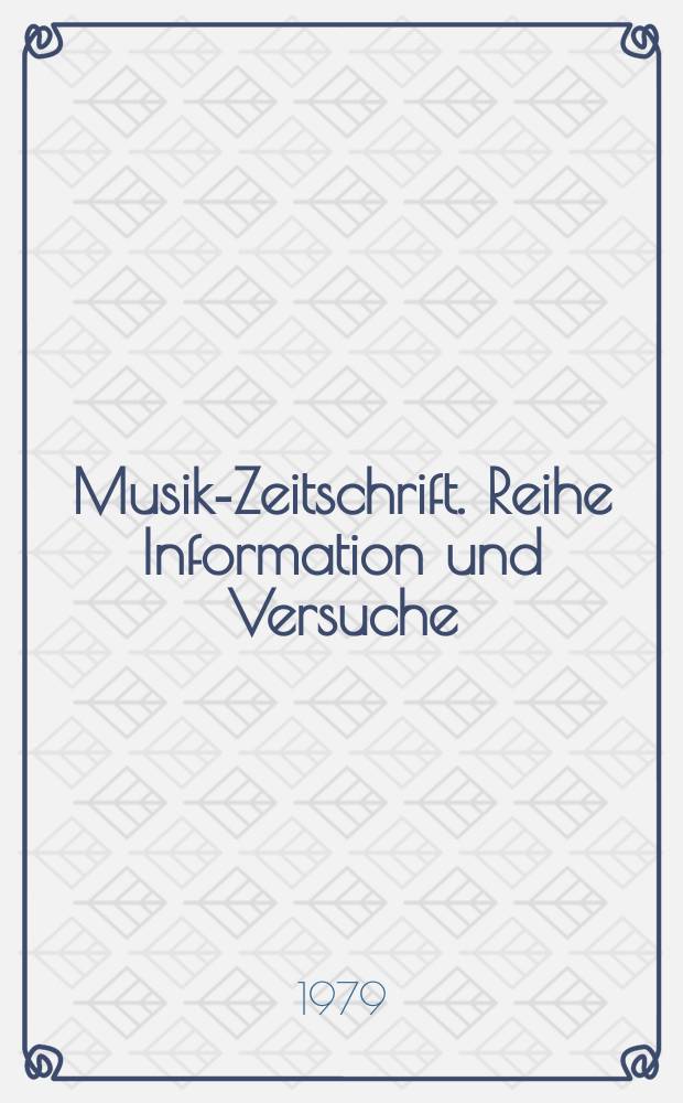 Musik-Zeitschrift. Reihe Information und Versuche