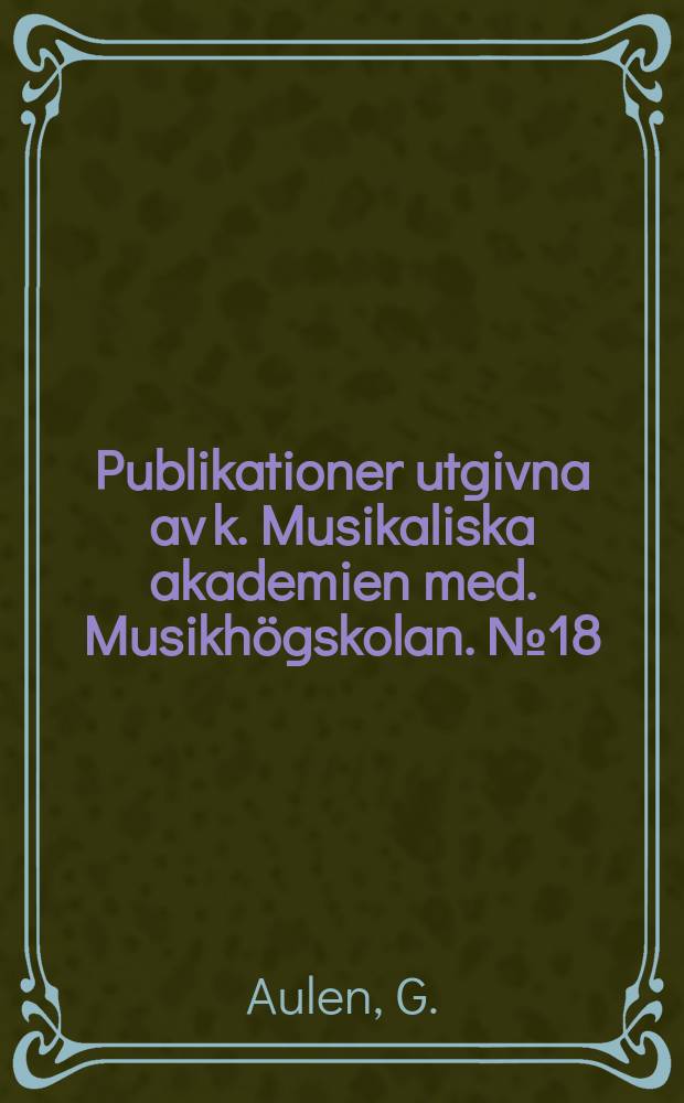 Publikationer utgivna av k. Musikaliska akademien med. Musikhögskolan. №18 : Sven - Erik Bäcks motetter