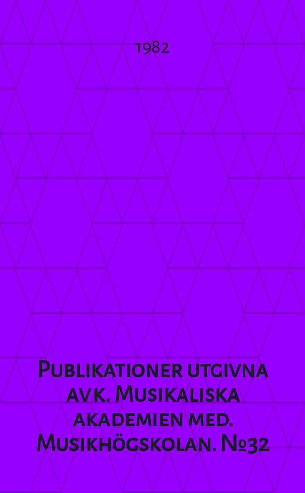 Publikationer utgivna av k. Musikaliska akademien med. Musikhögskolan. №32 : Basic musical functions and musical ability