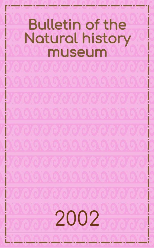 Bulletin of the Natural history museum : Formerly Bulletin of the British museum (Natural history). Vol.68, №1