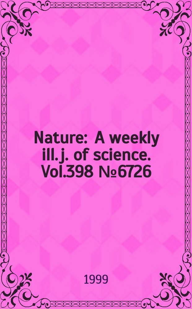 Nature : A weekly ill. j. of science. Vol.398 №6726