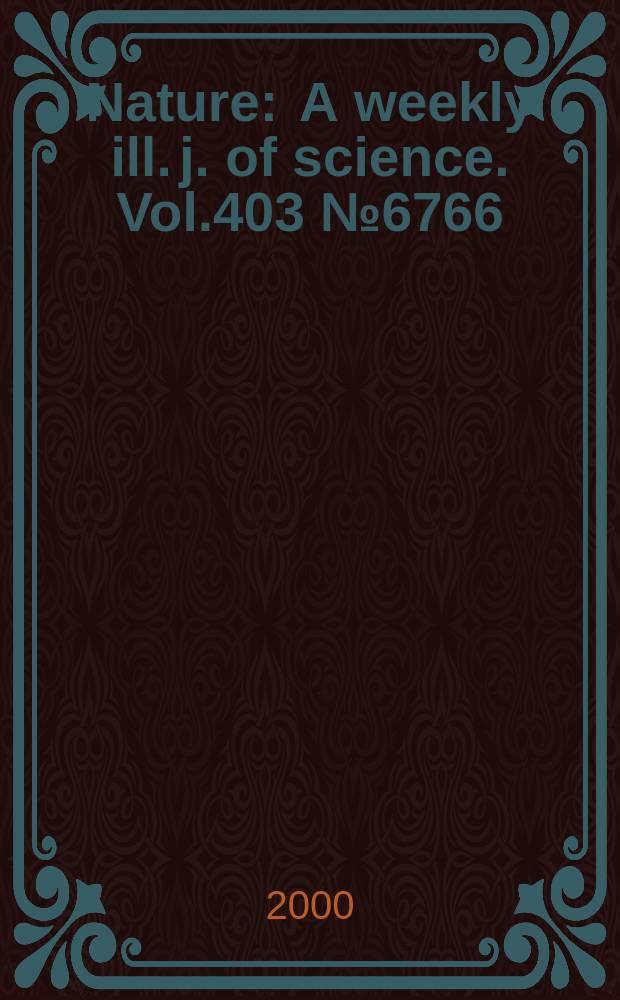 Nature : A weekly ill. j. of science. Vol.403 №6766