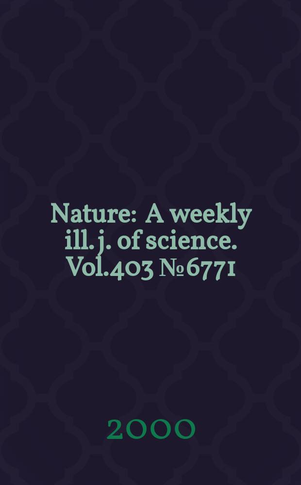 Nature : A weekly ill. j. of science. Vol.403 №6771