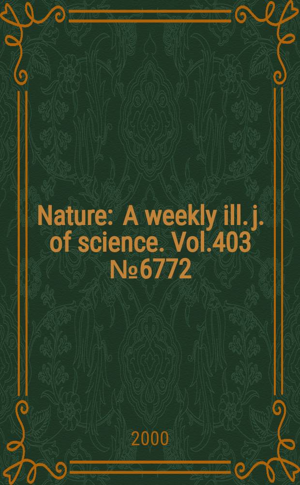 Nature : A weekly ill. j. of science. Vol.403 №6772