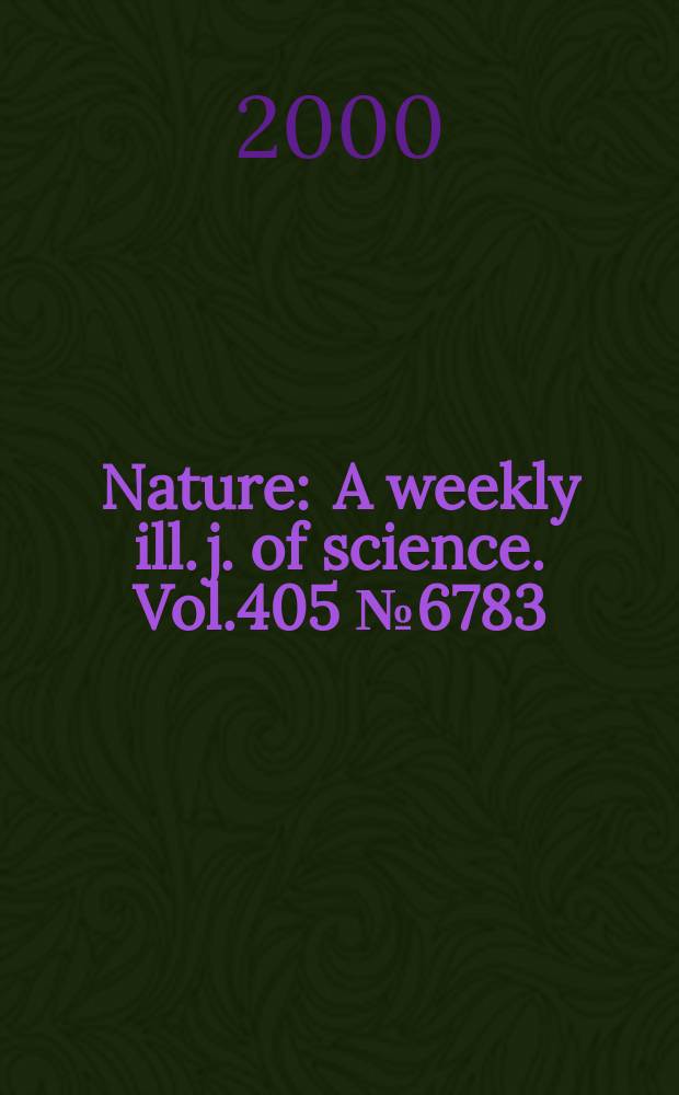 Nature : A weekly ill. j. of science. Vol.405 №6783