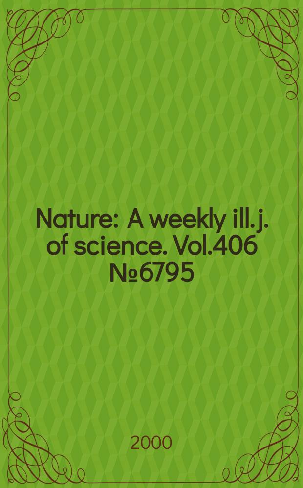 Nature : A weekly ill. j. of science. Vol.406 №6795