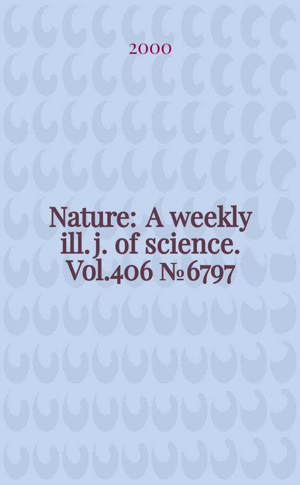 Nature : A weekly ill. j. of science. Vol.406 №6797