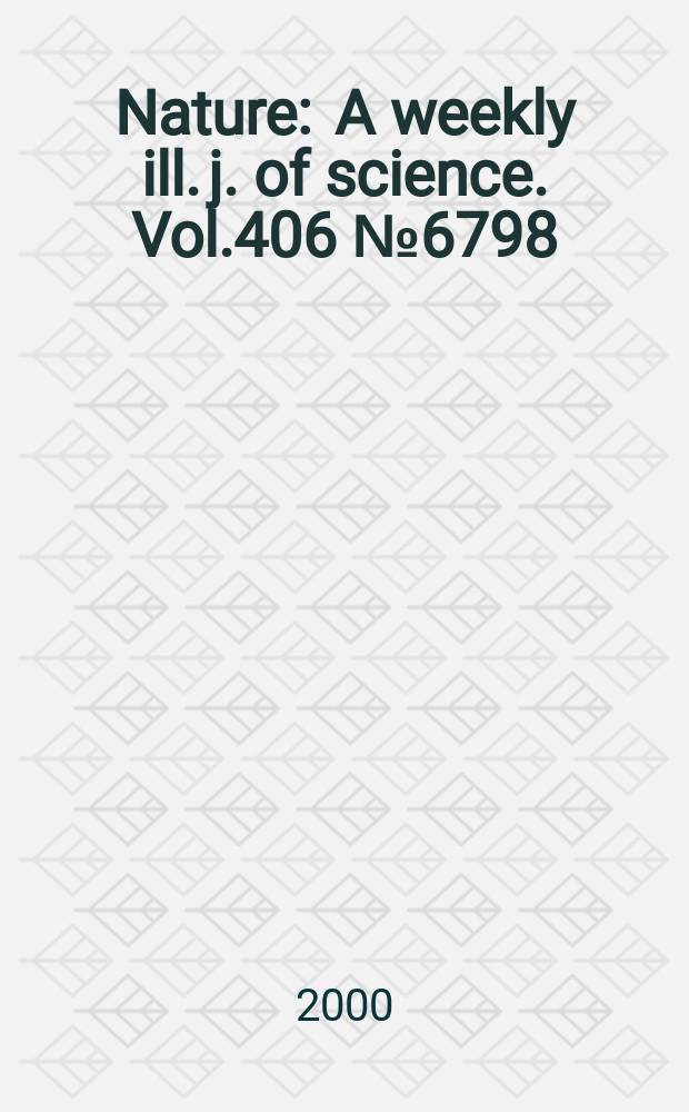 Nature : A weekly ill. j. of science. Vol.406 №6798