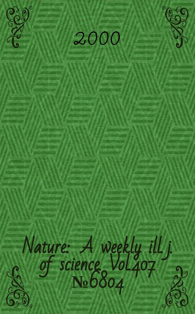 Nature : A weekly ill. j. of science. Vol.407 №6804