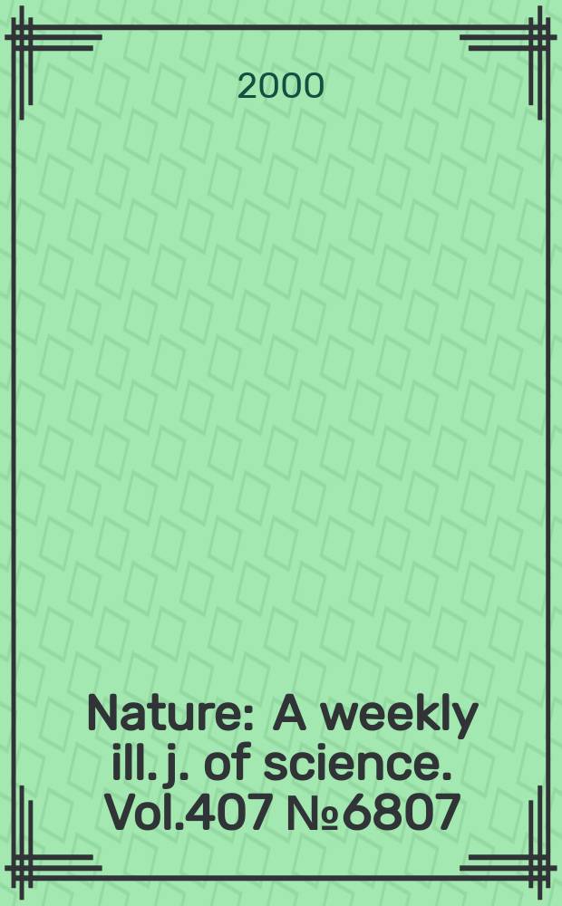 Nature : A weekly ill. j. of science. Vol.407 №6807