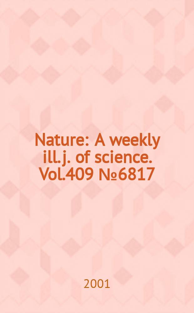 Nature : A weekly ill. j. of science. Vol.409 №6817