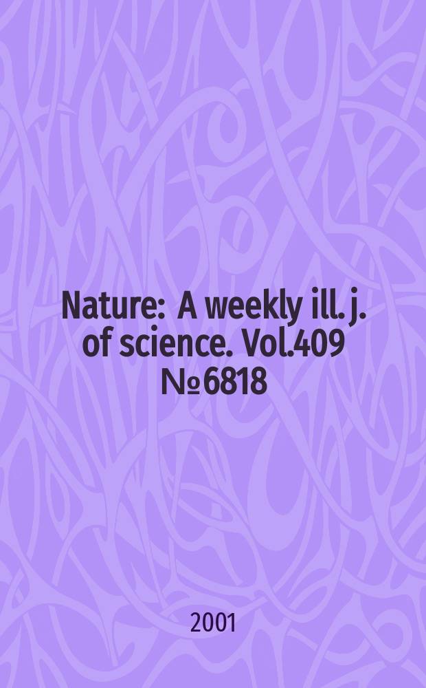 Nature : A weekly ill. j. of science. Vol.409 №6818