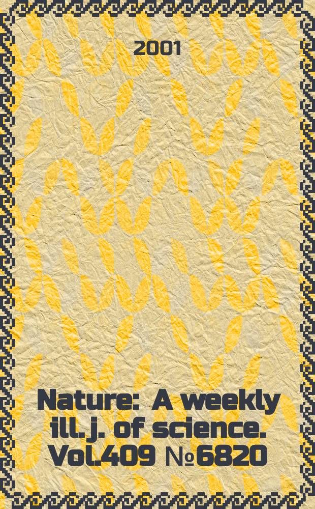Nature : A weekly ill. j. of science. Vol.409 №6820