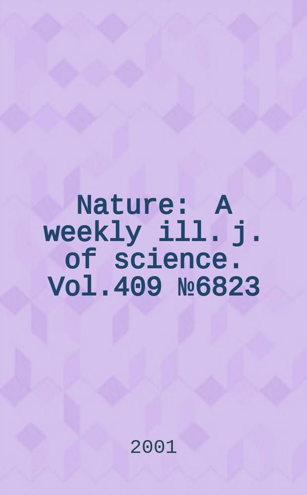 Nature : A weekly ill. j. of science. Vol.409 №6823