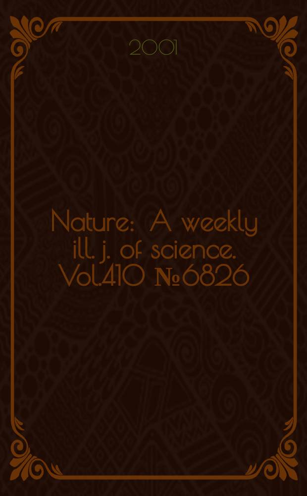 Nature : A weekly ill. j. of science. Vol.410 №6826