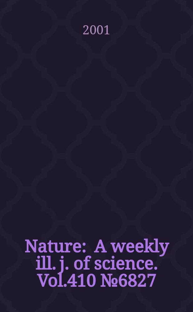 Nature : A weekly ill. j. of science. Vol.410 №6827