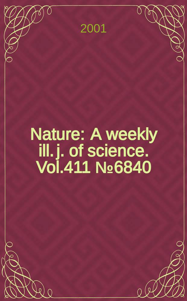 Nature : A weekly ill. j. of science. Vol.411 №6840