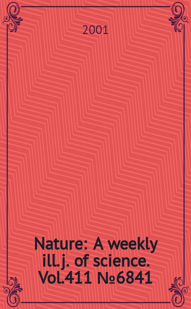 Nature : A weekly ill. j. of science. Vol.411 №6841