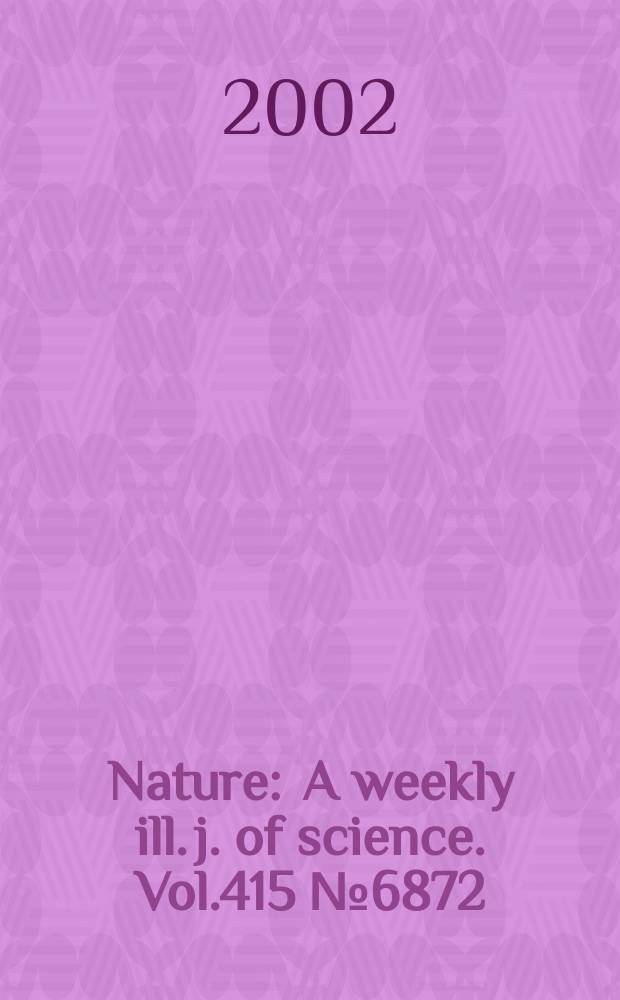 Nature : A weekly ill. j. of science. Vol.415 №6872