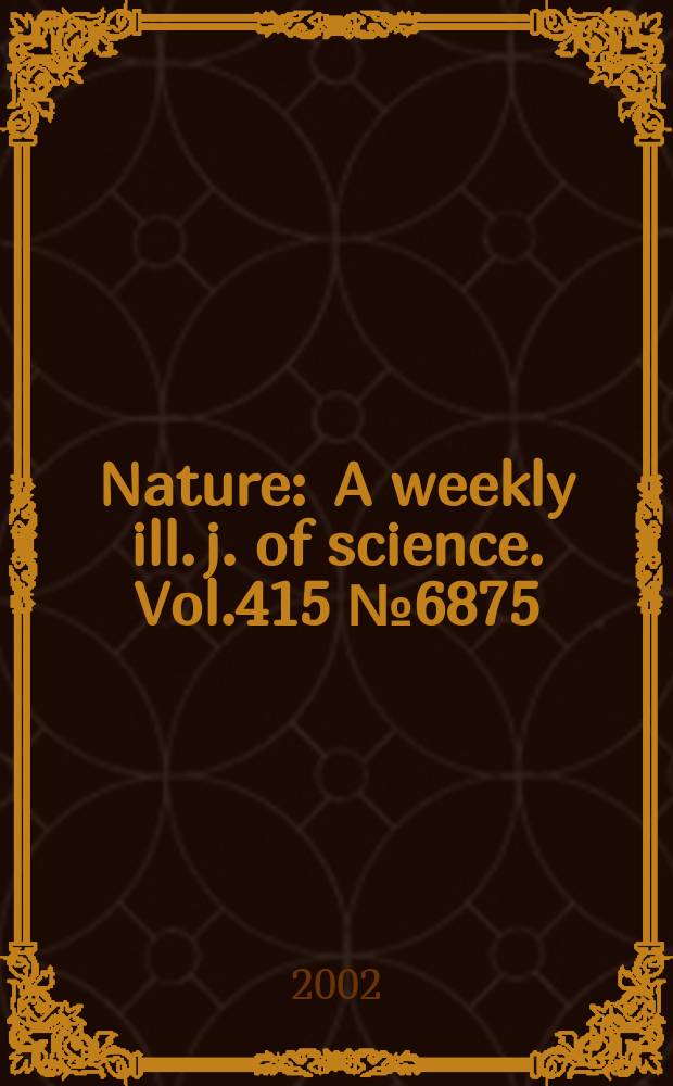 Nature : A weekly ill. j. of science. Vol.415 №6875