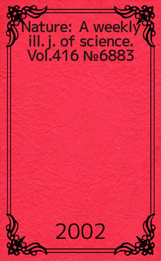 Nature : A weekly ill. j. of science. Vol.416 №6883