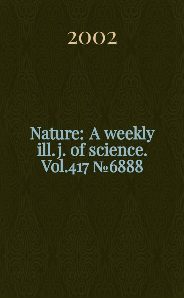 Nature : A weekly ill. j. of science. Vol.417 №6888