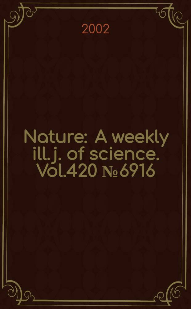 Nature : A weekly ill. j. of science. Vol.420 №6916