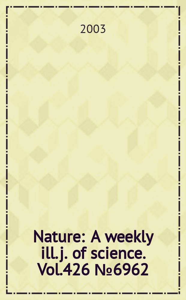 Nature : A weekly ill. j. of science. Vol.426 №6962