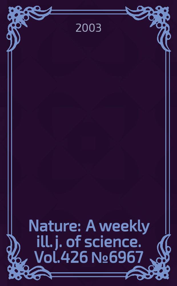 Nature : A weekly ill. j. of science. Vol.426 №6967