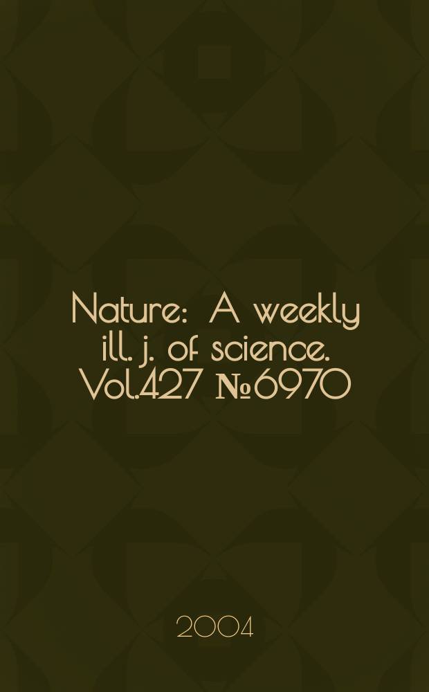 Nature : A weekly ill. j. of science. Vol.427 №6970