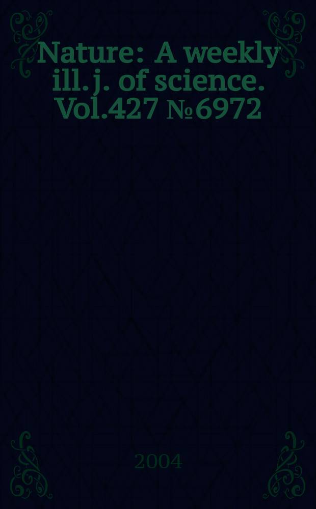 Nature : A weekly ill. j. of science. Vol.427 №6972