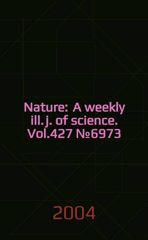 Nature : A weekly ill. j. of science. Vol.427 №6973