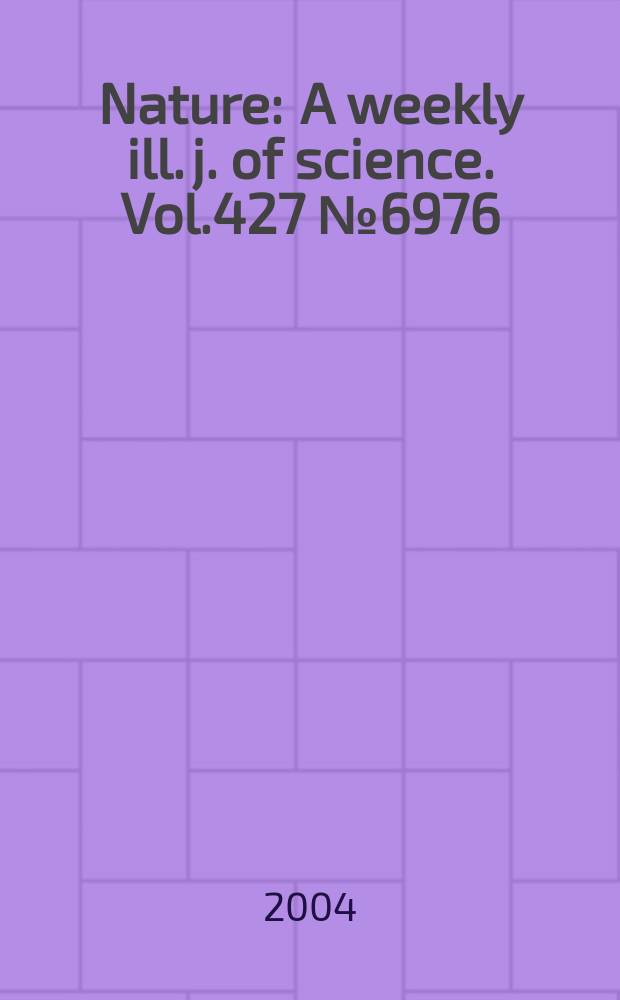 Nature : A weekly ill. j. of science. Vol.427 №6976