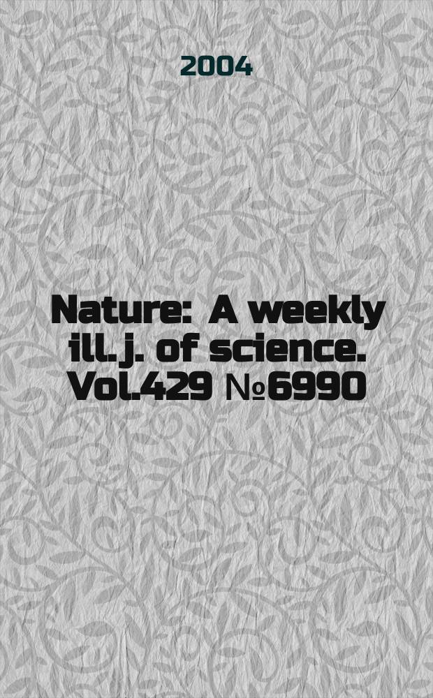 Nature : A weekly ill. j. of science. Vol.429 №6990