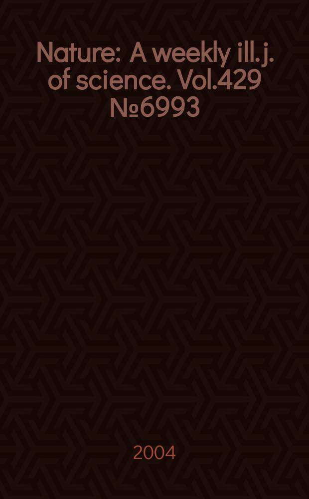 Nature : A weekly ill. j. of science. Vol.429 №6993