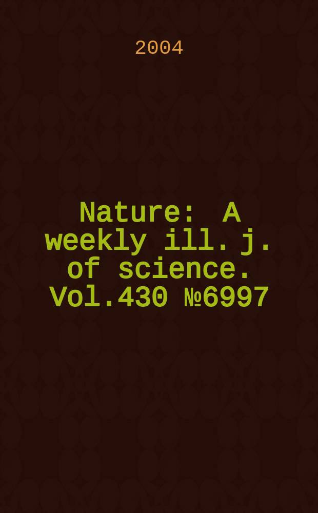 Nature : A weekly ill. j. of science. Vol.430 №6997