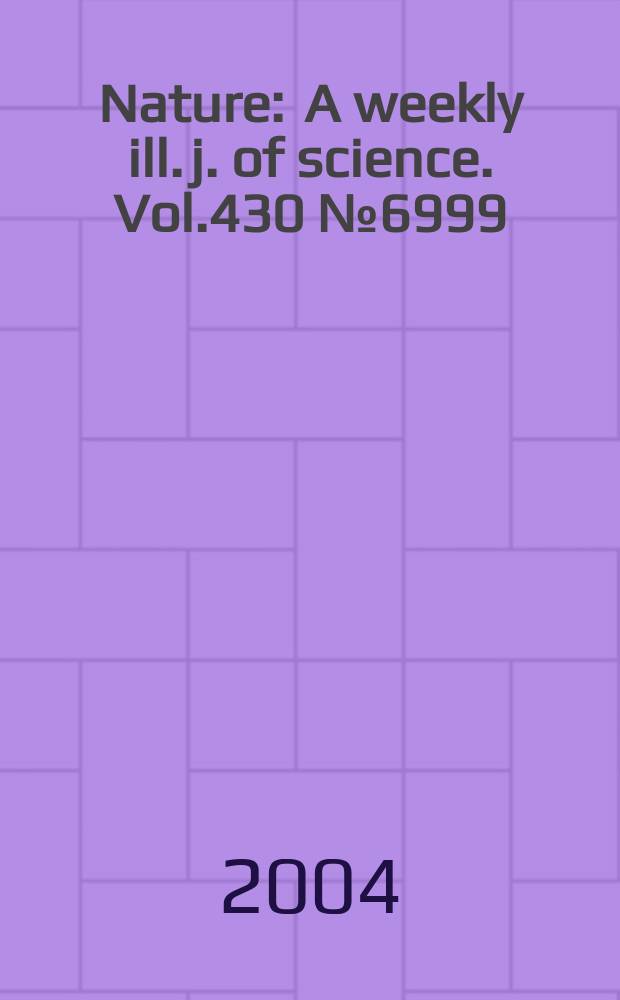 Nature : A weekly ill. j. of science. Vol.430 №6999