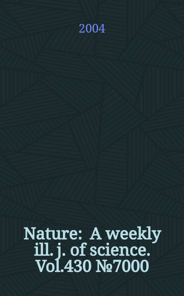 Nature : A weekly ill. j. of science. Vol.430 №7000