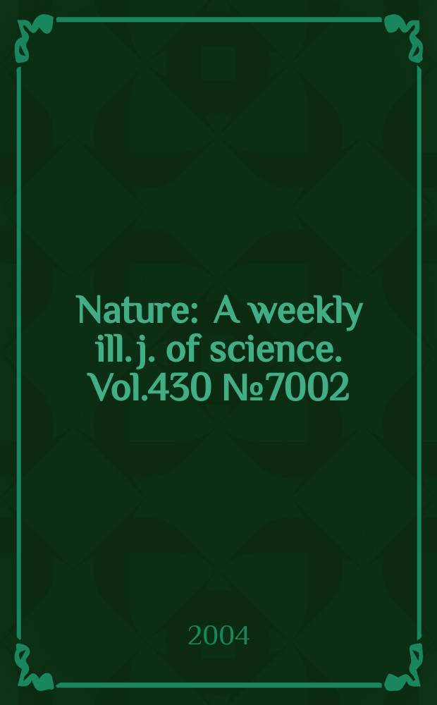 Nature : A weekly ill. j. of science. Vol.430 №7002