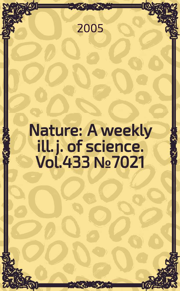 Nature : A weekly ill. j. of science. Vol.433 №7021