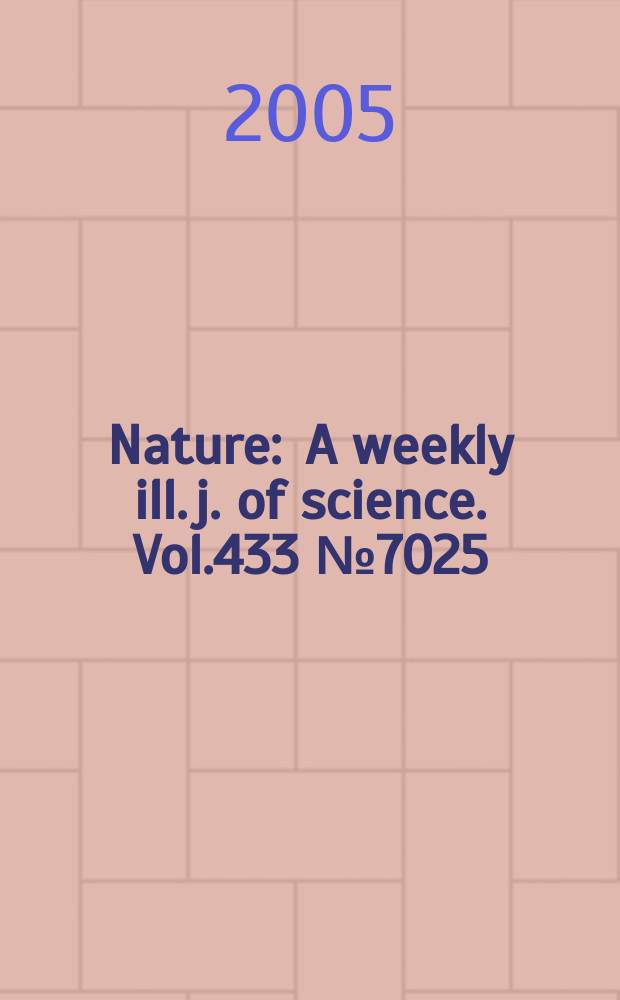 Nature : A weekly ill. j. of science. Vol.433 №7025