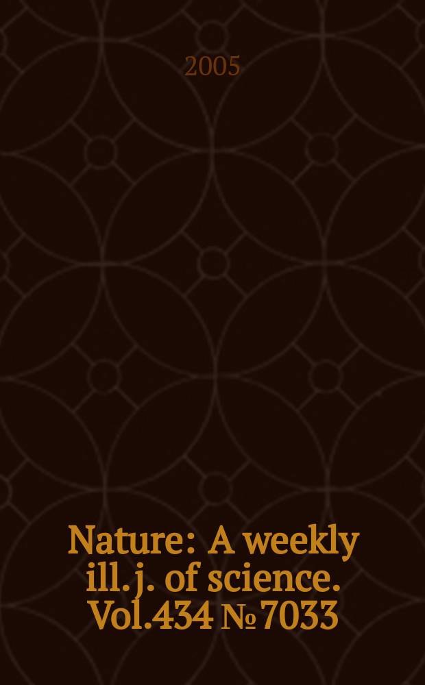 Nature : A weekly ill. j. of science. Vol.434 №7033