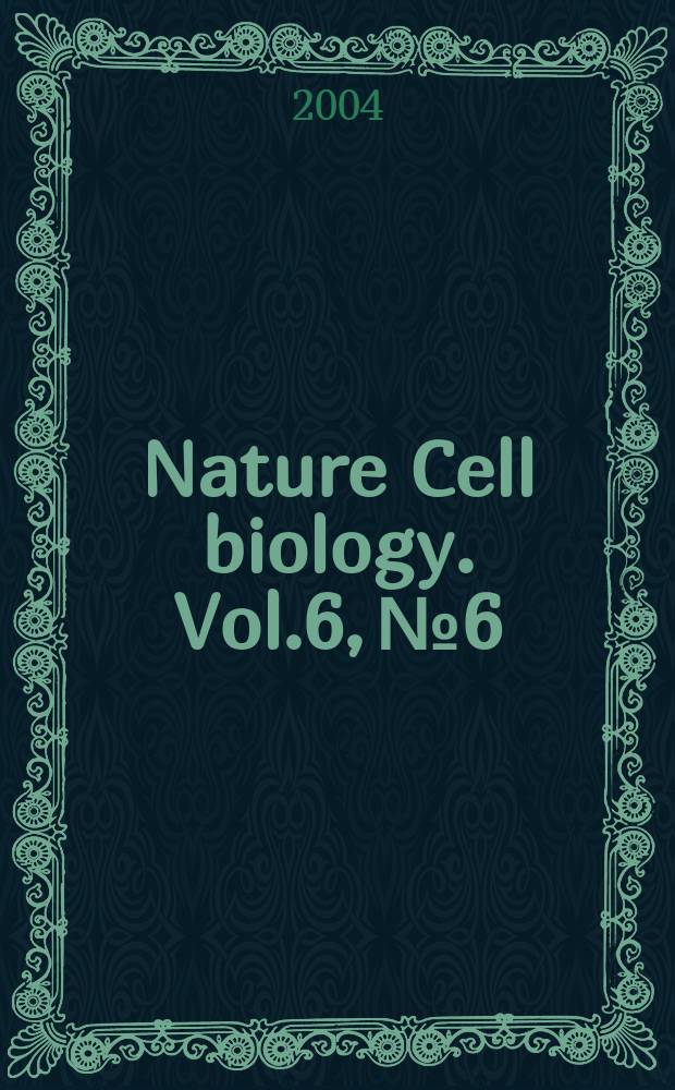 Nature Cell biology. Vol.6, №6