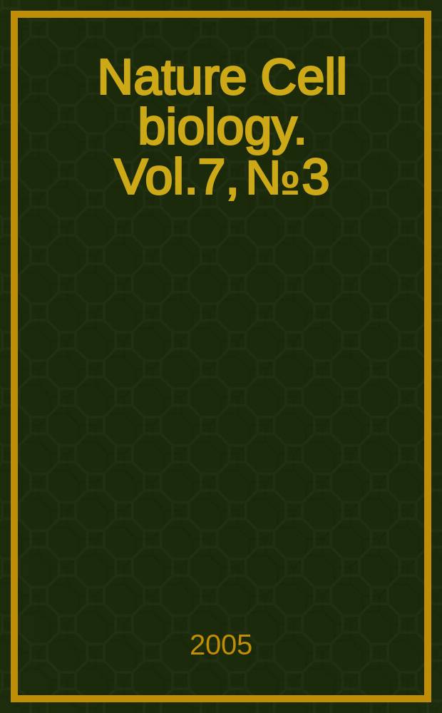 Nature Cell biology. Vol.7, №3