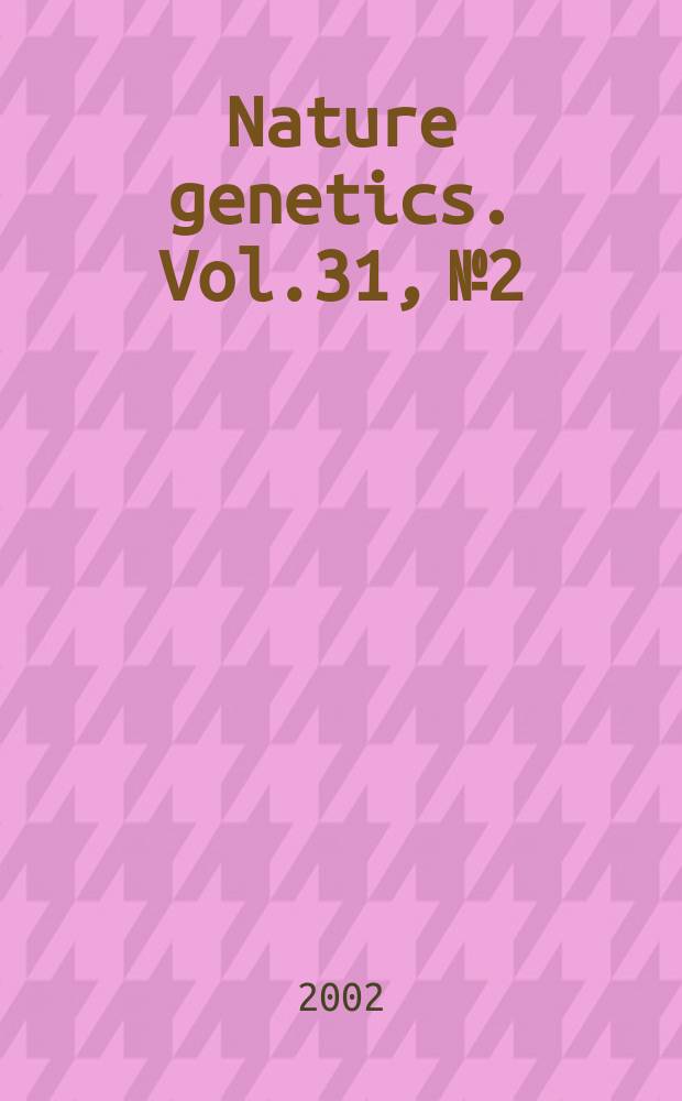 Nature genetics. Vol.31, №2